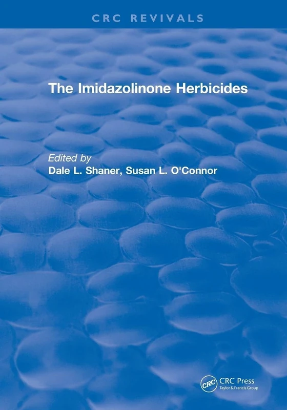 Revival: The Imidazolinone Herbicides (1991) (CRC Press Revivals)