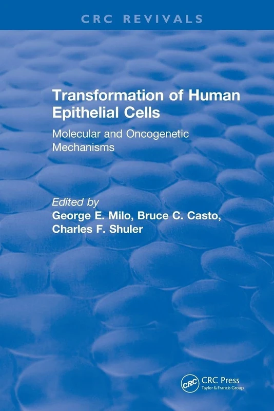 Revival: Transformation of Human Epithelial Cells (1992): Molecular and Oncogenetic Mechanisms (CRC Press Revivals)
