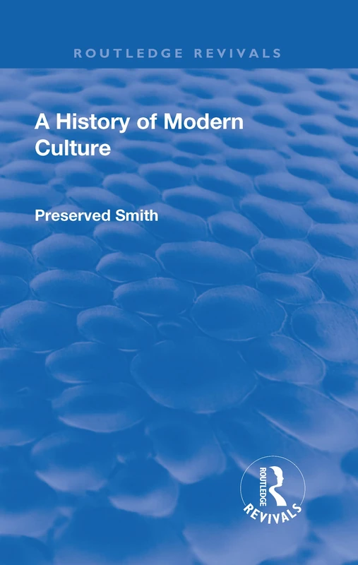A Revival: A History of Modern Culture: Volume I (1930): The Great Renewal 1543 - 1687: 1 (Routledge Revivals)