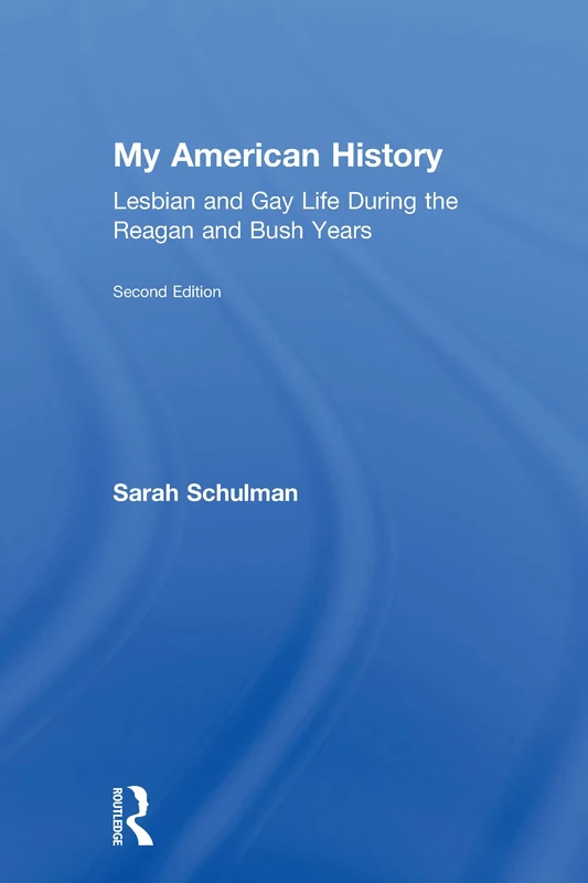 My American History: Lesbian and Gay Life During the Reagan and Bush Years