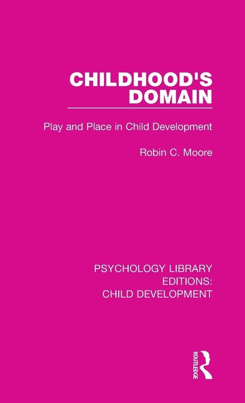 Childhood's Domain: Play and Place in Child Development: 6 (Psychology Library Editions: Child Development) - Image 1