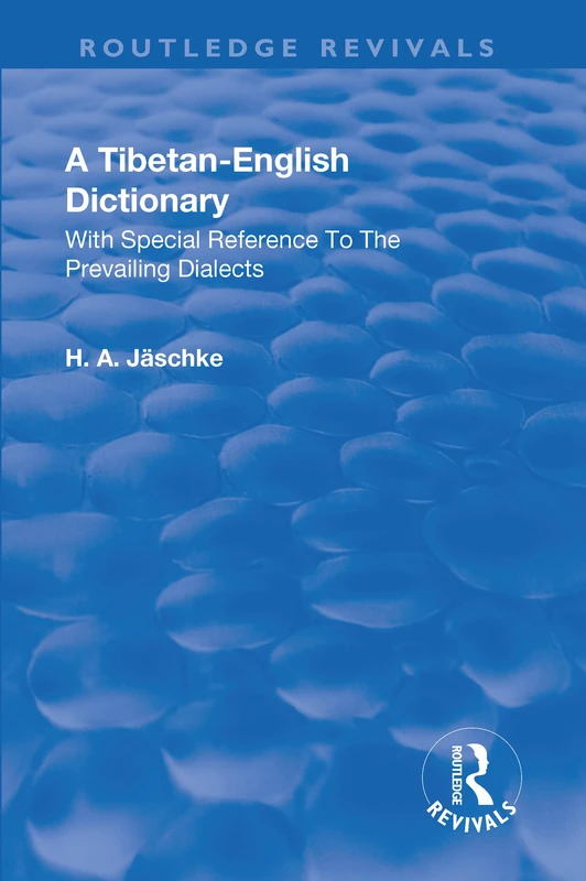A Tibetan-English Dictionary: With special reference to the prevailing dialects: With special reference to the prevailing dialects. To which is added ... vocabulary. (Routledge Revivals)