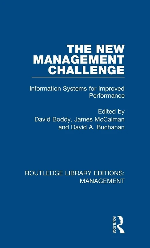 The New Management Challenge: Information Systems for Improved Performance: 32 (Routledge Library Editions: Management)