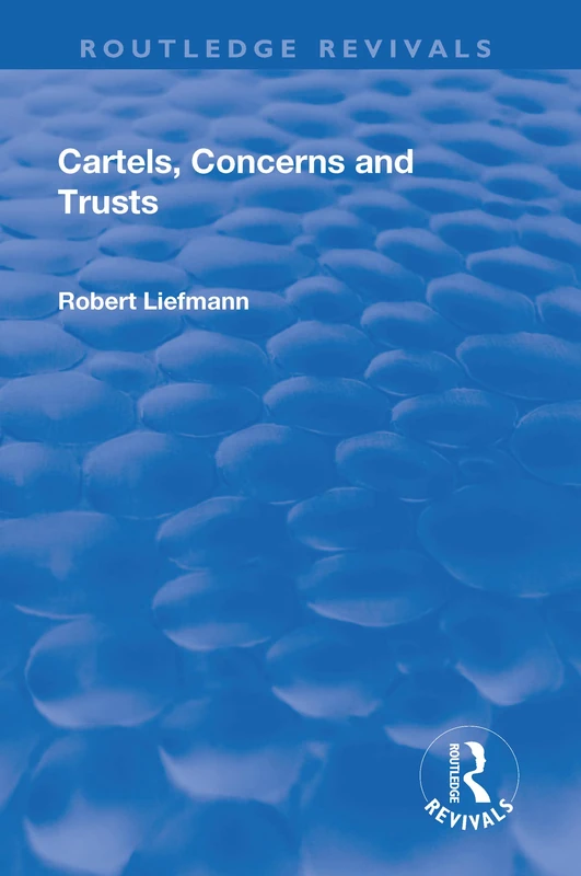 Cartels, Concerns and Trusts (Routledge Revivals)