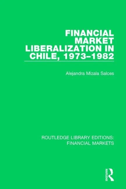 Financial Market Liberalization in Chile, 1973-1982: 10 (Routledge Library Editions: Financial Markets)