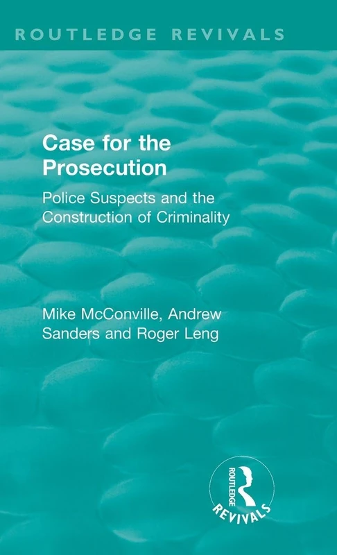Routledge Revivals: Case for the Prosecution (1991): Police Suspects and the Construction of Criminality