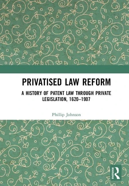 Routledge - Privatised Law Reform: A History of Patent Law