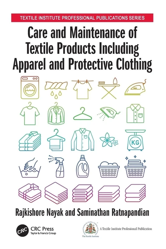 Care and Maintenance of Textile Products Including Apparel and Protective Clothing (Textile Institute Professional Publications)