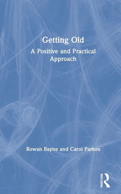 Routledge Getting Old: A Positive and Practical Approach Book