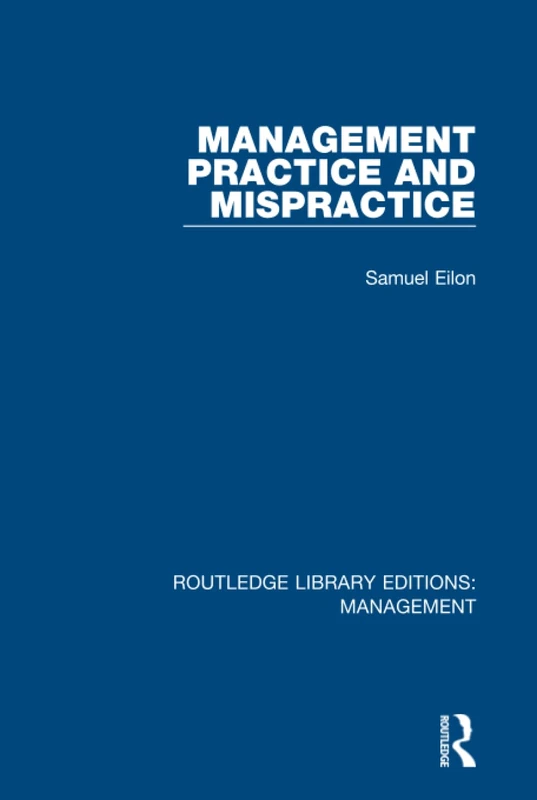 Management Practice and Mispractice: Volume 22 (Routledge Library Editions: Management)