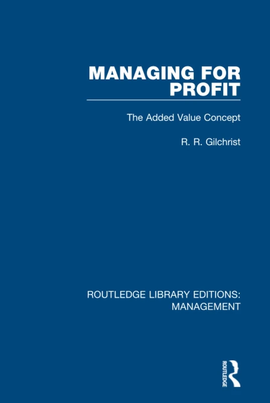 Managing for Profit: The Added Value Concept (Routledge Library Editions: Management)