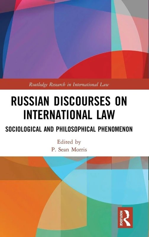 Russian Discourses on International Law: Sociological and Philosophical Phenomenon (Routledge Research in International Law)
