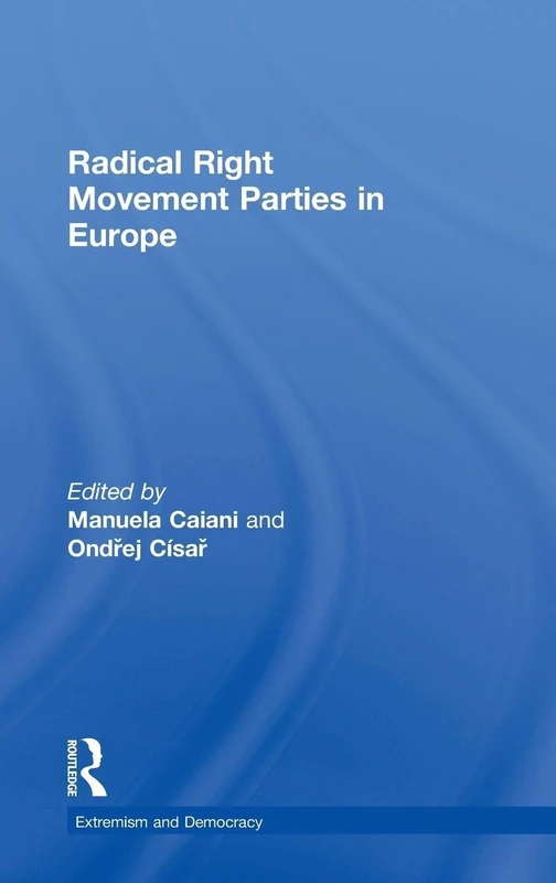 Radical Right Movement Parties in Europe (Routledge Studies in Extremism and Democracy)
