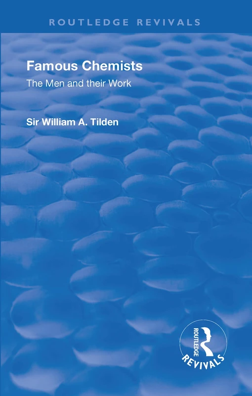 Revival: Famous Chemists (1935): The Men and Their Work (Routledge Revivals)