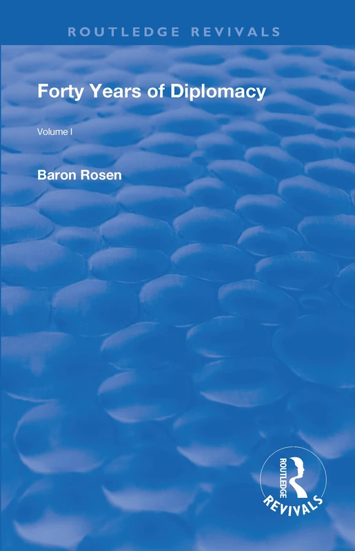Revival: Forty Years of Diplomacy (1922): Volume I (Routledge Revivals)