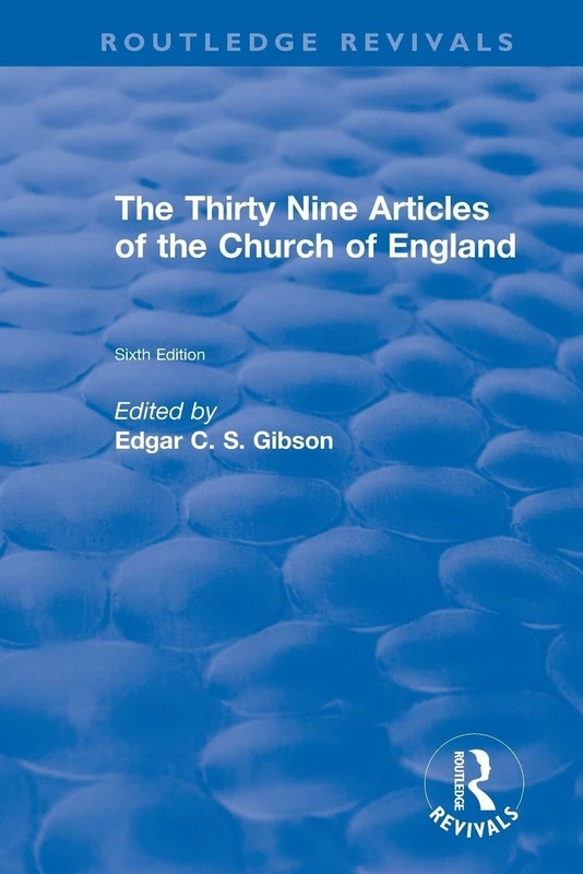The Revival: The Thirty Nine Articles of the Church of England (1908) (Routledge Revivals)