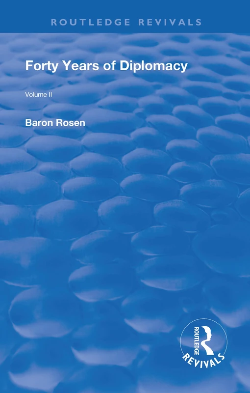 Revival: Forty Years of Diplomacy (1922): Volume II: 2 (Routledge Revivals)