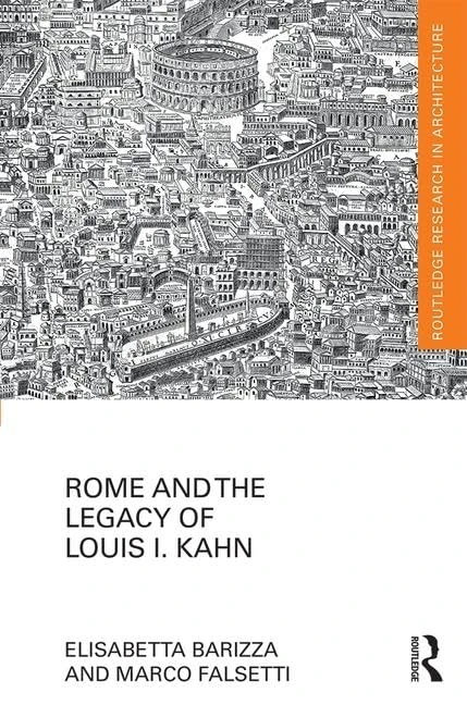 Rome and the Legacy of Louis I. Kahn (Routledge Research in Architecture)