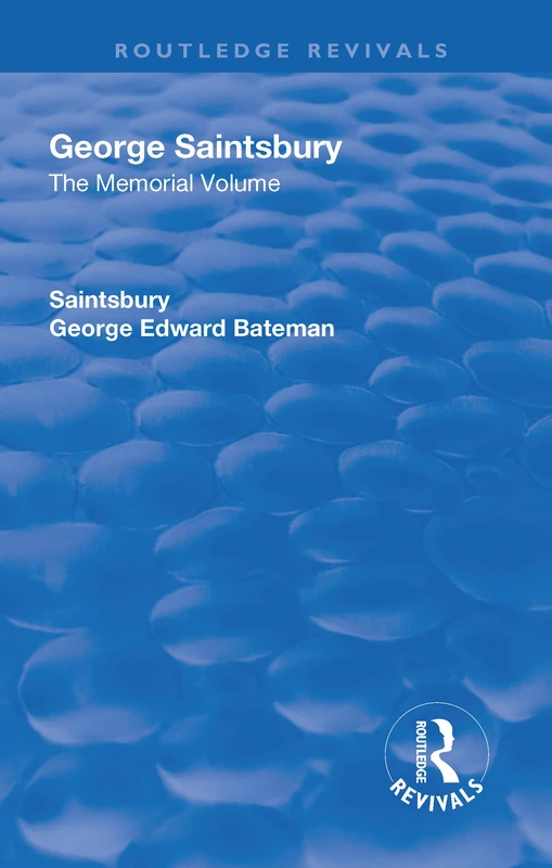 George Saintsbury: The Memorial Volume: A New Collection of His Essays and Papers (Routledge Revivals)