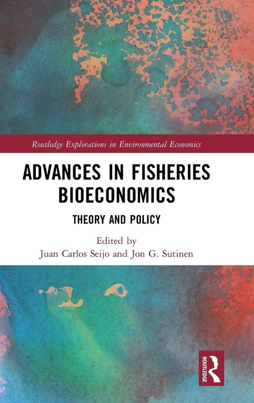 Advances in Fisheries Bioeconomics: Theory and Policy (Routledge Explorations in Environmental Economics)