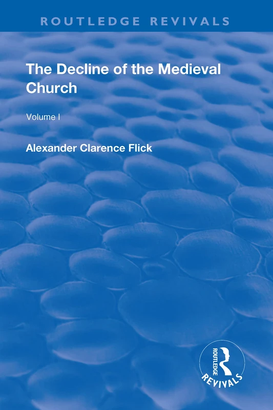 The Decline of the Medieval Church Vol 1 (Routledge Revivals)