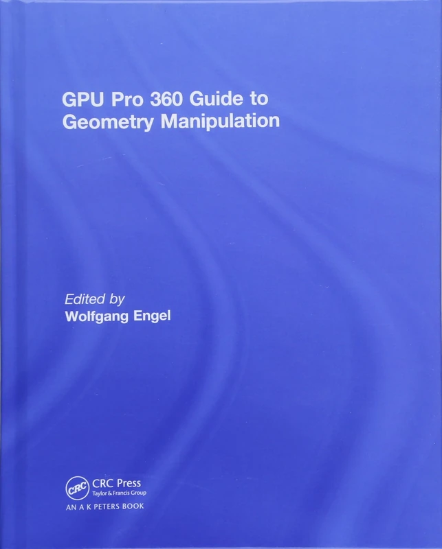 GPU Pro 360 Guide to Geometry Manipulation: Guide to Geometry Manipulation