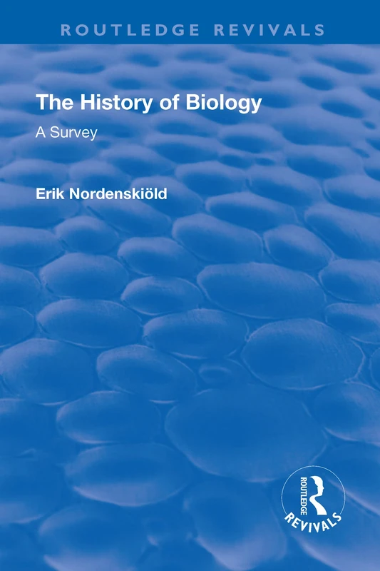Revival: The History of Biology (1929): A Survey (Routledge Revivals)