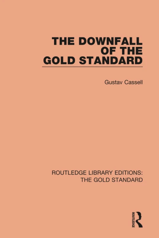 The Downfall of the Gold Standard: 2 (Routledge Library Editions: The Gold Standard)