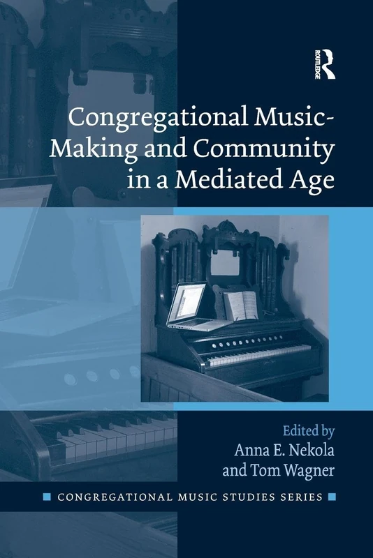Congregational Music-Making and Community in a Mediated Age (Congregational Music Studies Series)