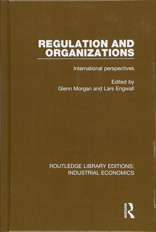 Regulation and Organizations: International Perspectives: 28 (Routledge Library Editions: Industrial Economics)