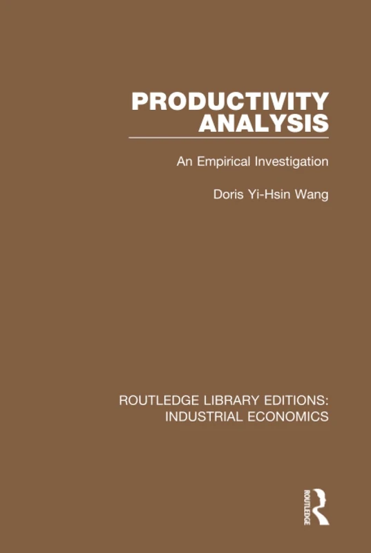 Productivity Analysis: An Empirical Investigation: 26 (Routledge Library Editions: Industrial Economics)
