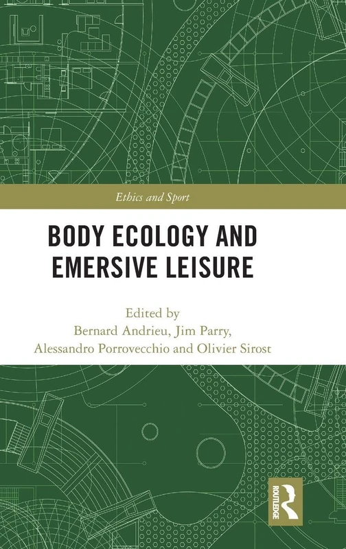 Routledge Body Ecology and Emersive Leisure - Ethics and Sport