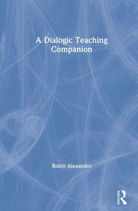 A Dialogic Teaching Companion: A Handbook for Educators