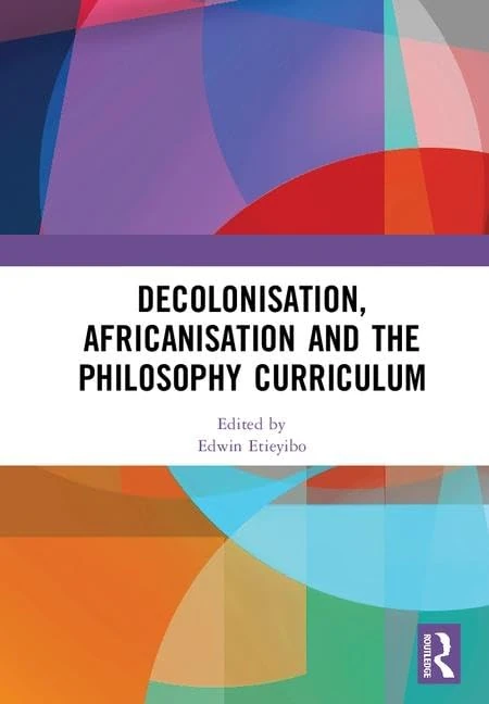 Routledge Decolonisation, Africanisation and Philosophy Curriculum