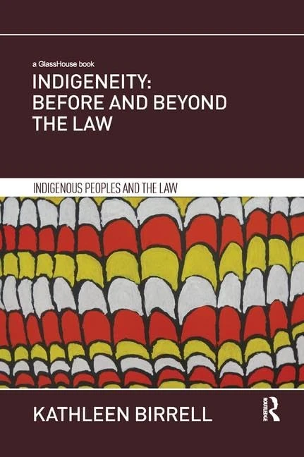 Indigeneity: Before and Beyond the Law (Indigenous Peoples and the Law)