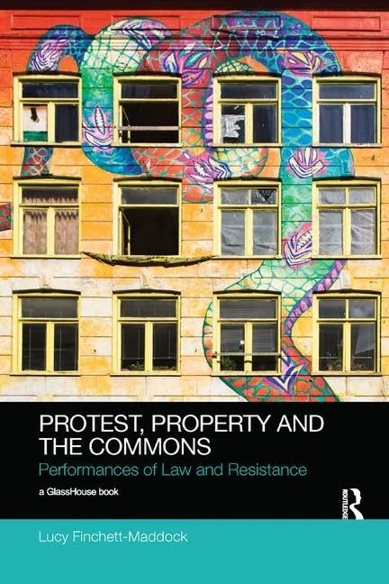 Protest, Property and the Commons: Performances of Law and Resistance (Social Justice)