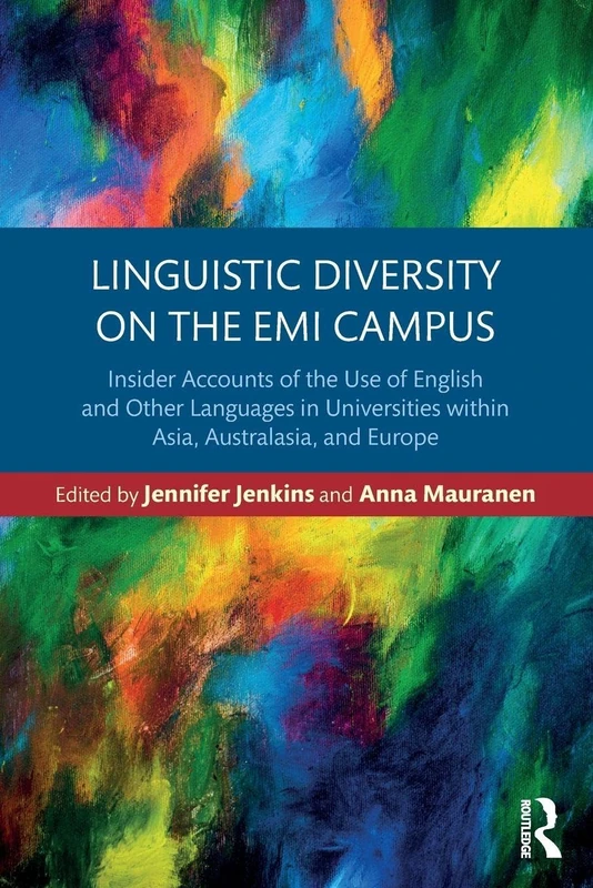 Linguistic Diversity on the EMI Campus: Insider accounts of the use of English and other languages in universities within Asia, Australasia, and Europe
