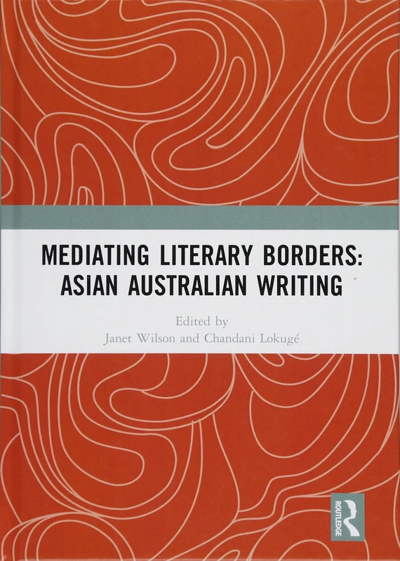 Mediating Literary Borders: Asian Australian Writing