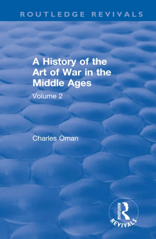 Routledge Revivals: A History of the Art of War in the Middle Ages
