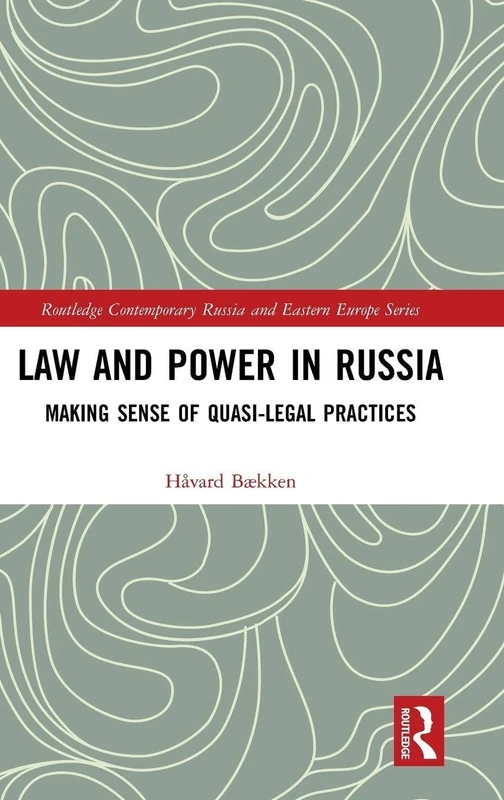 Law and Power in Russia: Making Sense of Quasi-Legal Practices (Routledge Contemporary Russia and Eastern Europe Series) - Image 1