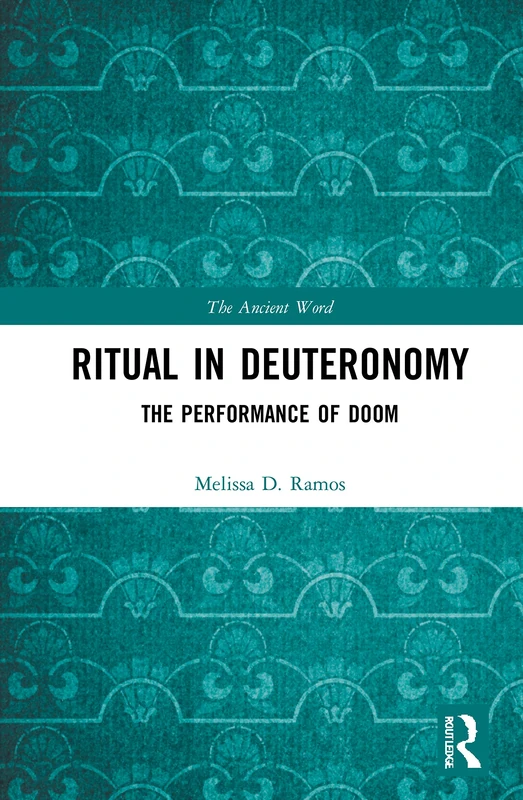 Ritual in Deuteronomy: The Performance of Doom (The Ancient Word)