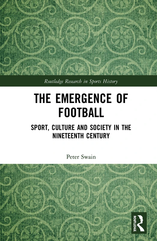 Routledge The Emergence of Football - Sports History Book