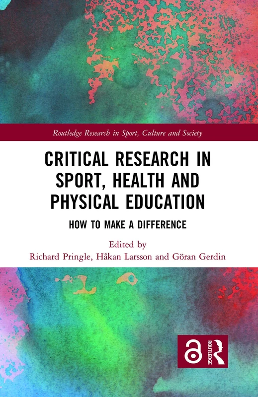 Critical Research in Sport, Health and Physical Education: How to Make a Difference (Routledge Research in Sport, Culture and Society)