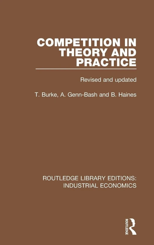 Competition in Theory and Practice: Revised and updated: 3 (Routledge Library Editions: Industrial Economics)