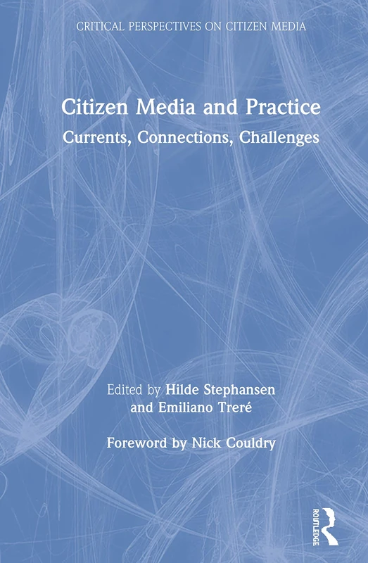 Citizen Media and Practice: Currents, Connections, Challenges (Critical Perspectives on Citizen Media) - Image 1