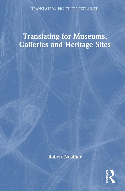 Routledge - Translating for Museums, Galleries and Heritage Sites