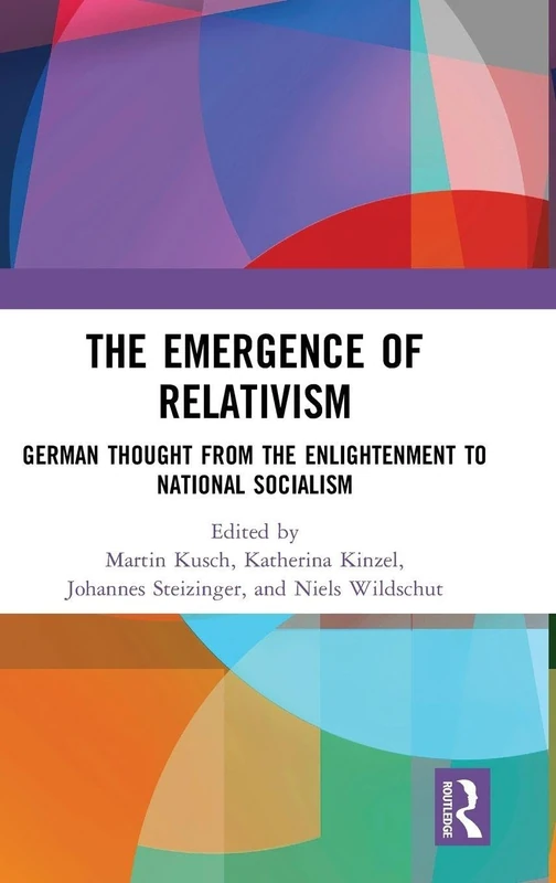 The Emergence of Relativism: German Thought from the Enlightenment to National Socialism