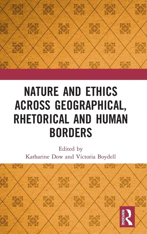 Nature and Ethics Across Geographical, Rhetorical and Human Borders