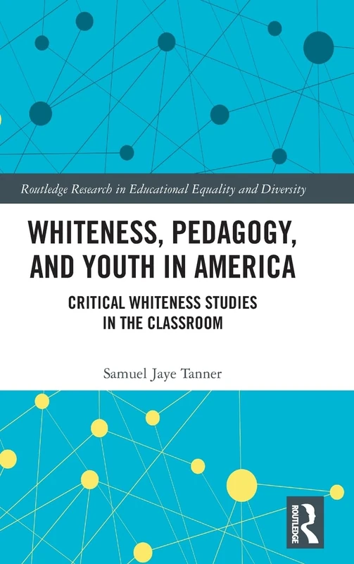 Routledge Whiteness, Pedagogy, and Youth in America Book
