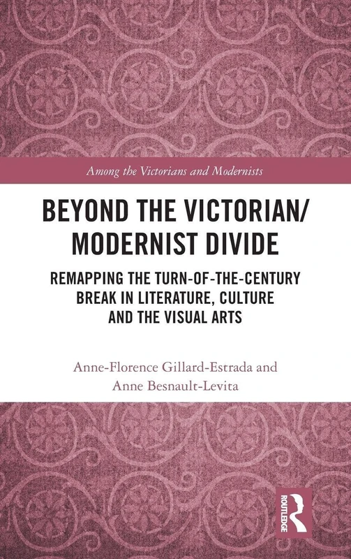 Routledge - Beyond the Victorian/Modernist Divide Book